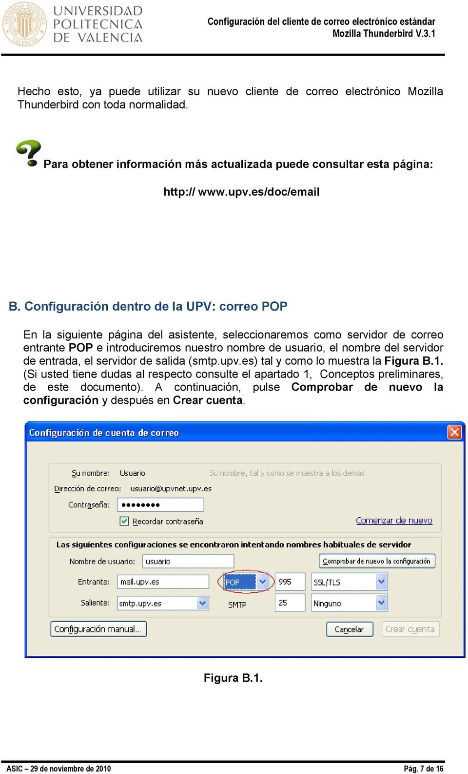 Configuración dentro de la UPV: correo POP En la siguiente página del asistente, seleccionaremos como servidor de correo entrante POP e introduciremos nuestro nombre de usuario, el