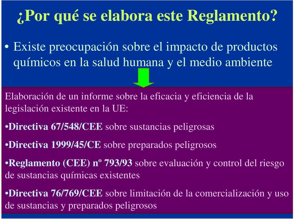 eficacia y eficiencia de la legislación existente en la UE: Directiva 67/548/CEE sobre sustancias peligrosas Directiva 1999/45/CE