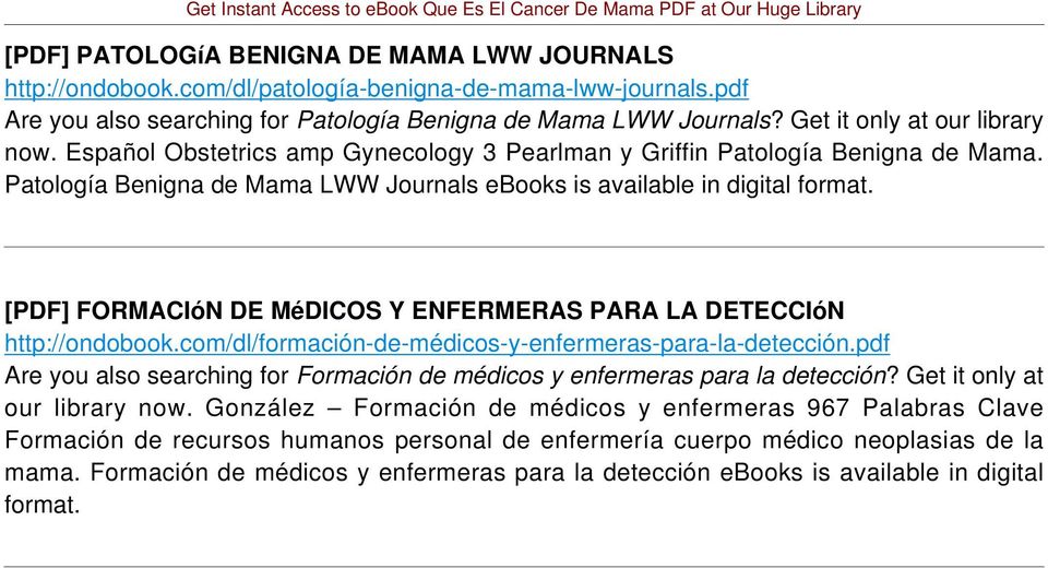 Patología Benigna de Mama LWW Journals ebooks is available in digital [PDF] FORMACIóN DE MéDICOS Y ENFERMERAS PARA LA DETECCIóN http://ondobook.