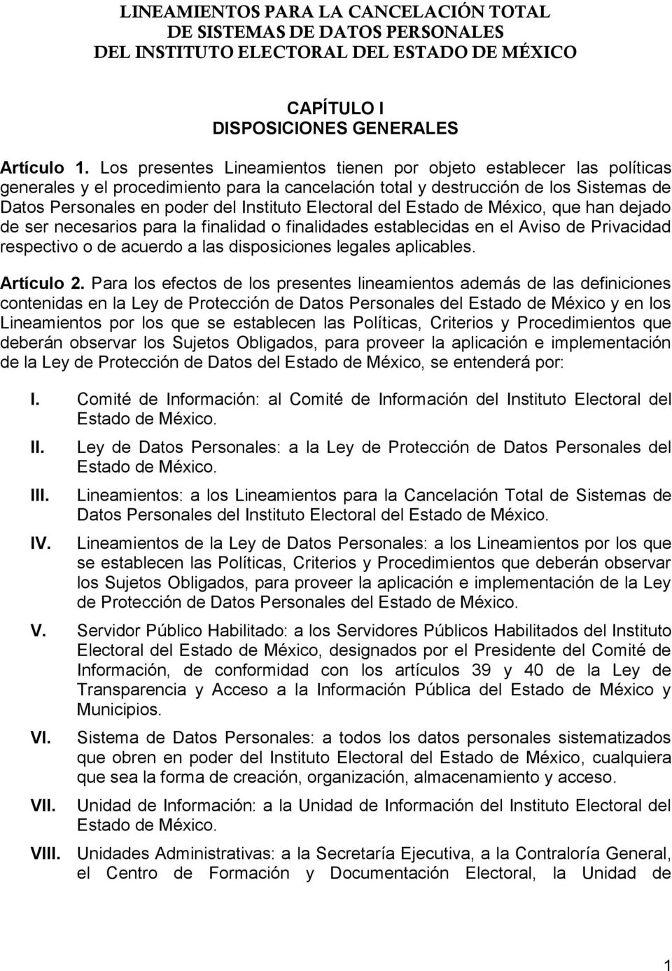 Electoral del Estado de México, que han dejado de ser necesarios para la finalidad o finalidades establecidas en el Aviso de Privacidad respectivo o de acuerdo a las disposiciones legales aplicables.