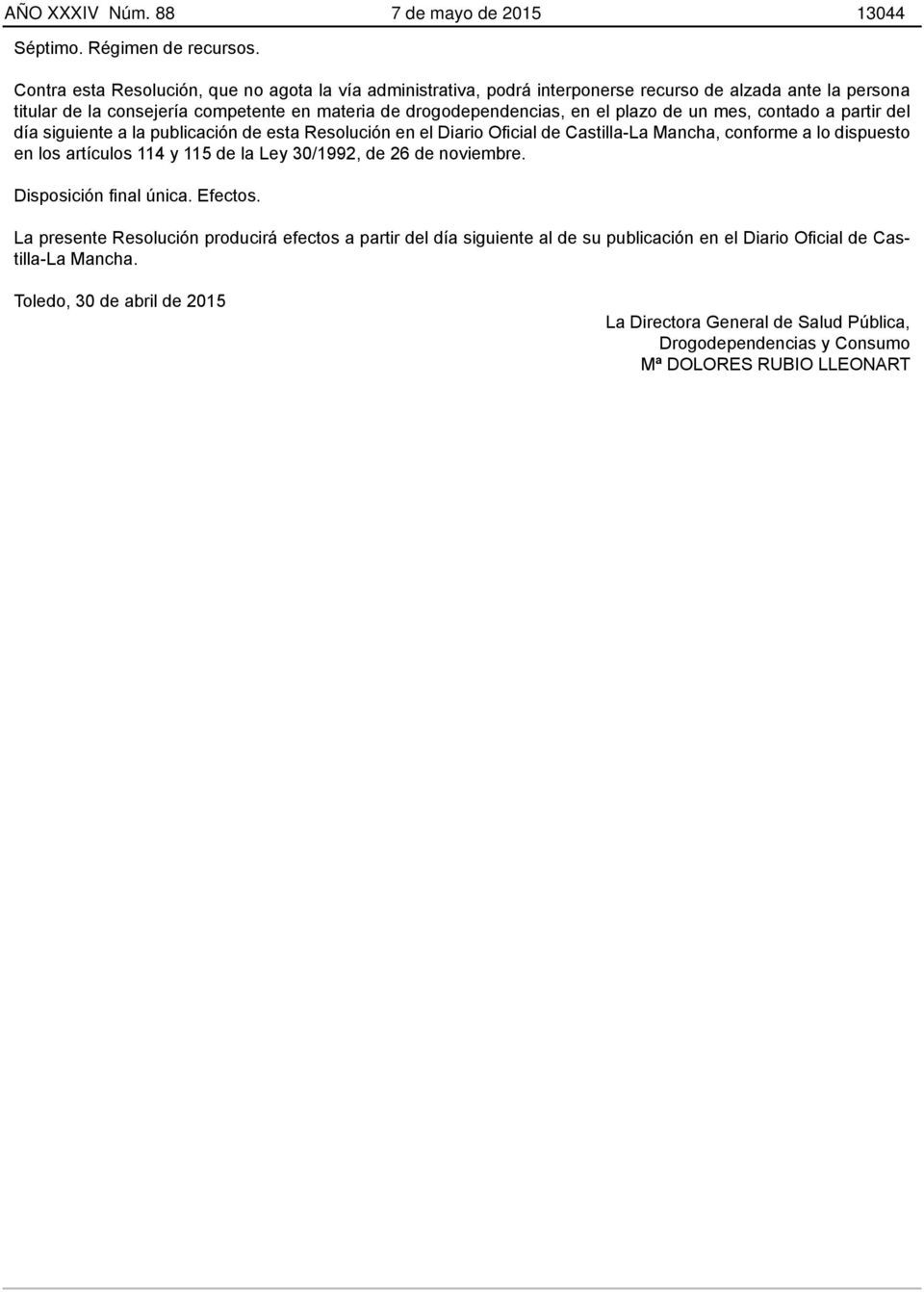 el plazo de un mes, contado a partir del día siguiente a la publicación de esta Resolución en el Diario Oficial de Castilla-La Mancha, conforme a lo dispuesto en los artículos 114 y 115