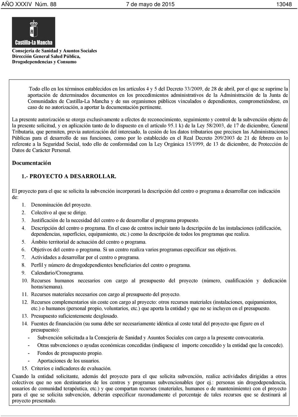 procedimientos administrativos de la Administración de la Junta de Comunidades de Castilla-La Mancha y de sus organismos públicos vinculados o dependientes, comprometiéndose, en caso de no
