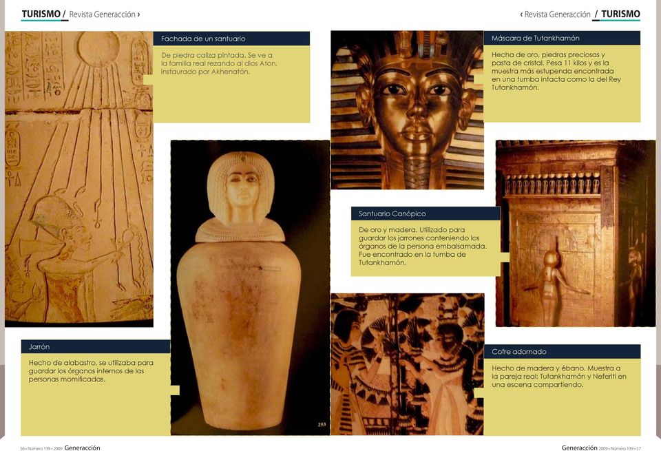 Santuario Canópico De oro y madera. Utilizado para guardar los jarrones conteniendo los órganos de la persona embalsamada. Fue encontrado en la tumba de Tutankhamón.