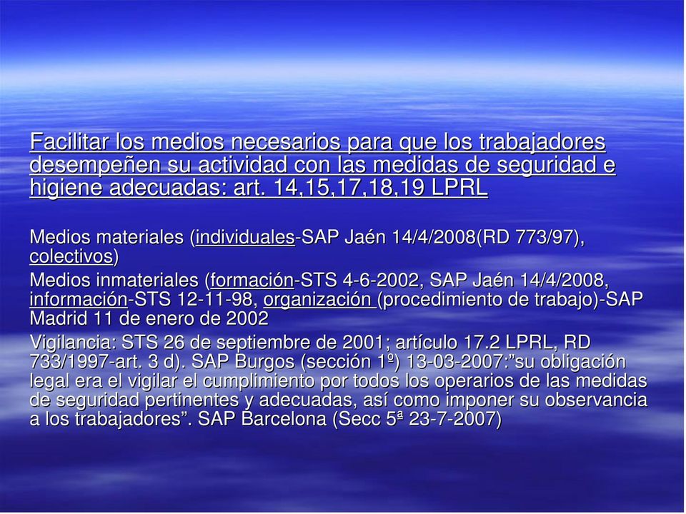 información-sts 12-11-98, organización (procedimiento de trabajo)-sap Madrid 11 de enero de 2002 Vigilancia: STS 26 de septiembre de 2001; artículo 17.2 LPRL, RD 733/1997-art. 3 d).