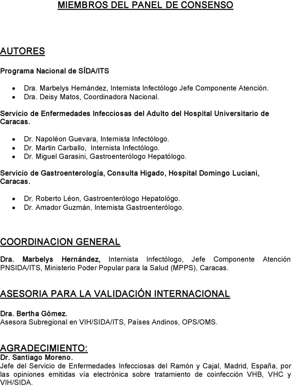 Servicio de Gastroenterología, Consulta Higado, Hospital Domingo Luciani, Caracas. Dr. Roberto Léon, Gastroenterólogo Hepatológo. Dr. Amador Guzmán, Internista Gastroenterólogo.