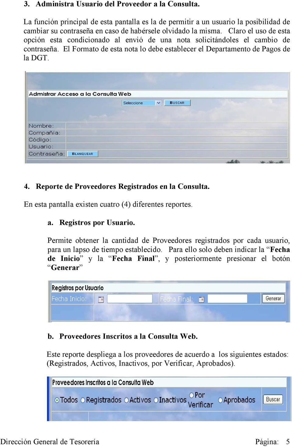 Reporte de Proveedores Registrados en la Consulta. En esta pantalla existen cuatro (4) diferentes reportes. a. Registros por Usuario.