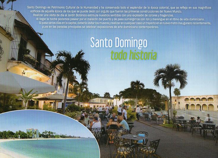Documento 2: Santo Domingo, toda historia 5 10 Santo Domingo es Patrimonio Cultural de la Humanidad y ha conservado todo el esplendor de la época colonial, que se refleja en sus magníficos edificios