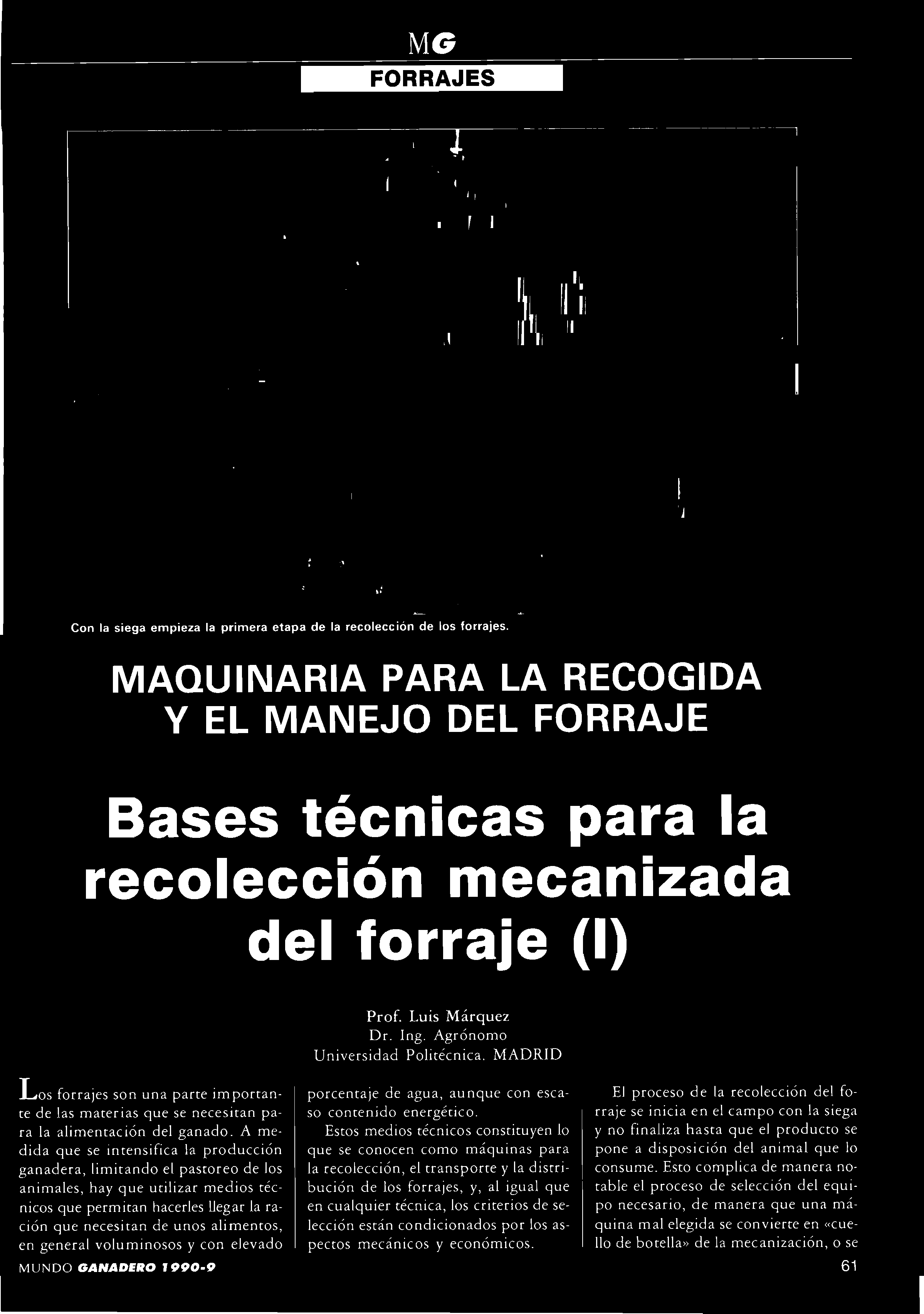 MAQUINARIA PARA LA RECOGIDA Y EL MANEJO DEL FORRAJE Bases técnicas para la recolección mecanizada del forraje (I) Prof. Luis Márquez Dr. In^,. Agrónomo Univcrsida^l Pulitécnica.