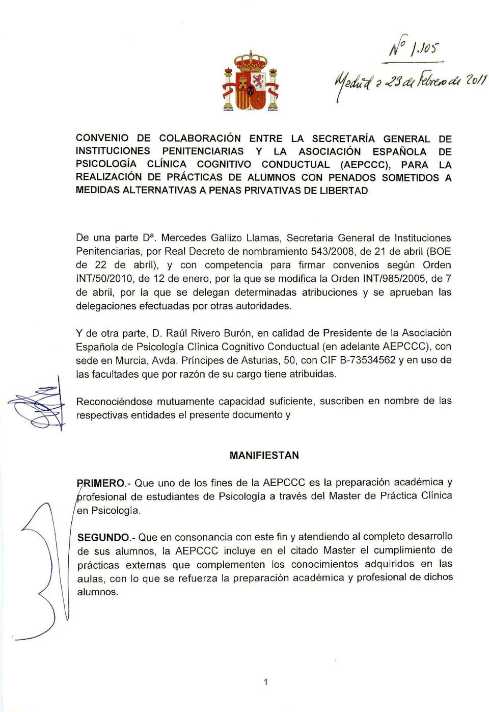 Mercedes Gallizo Llamas, Secretaria General de Instituciones Penitenciarias, por Real Decreto de nombramiento 543/2008, de 21 de abril (BOE de 22 de abril), y con competencia para firmar convenios