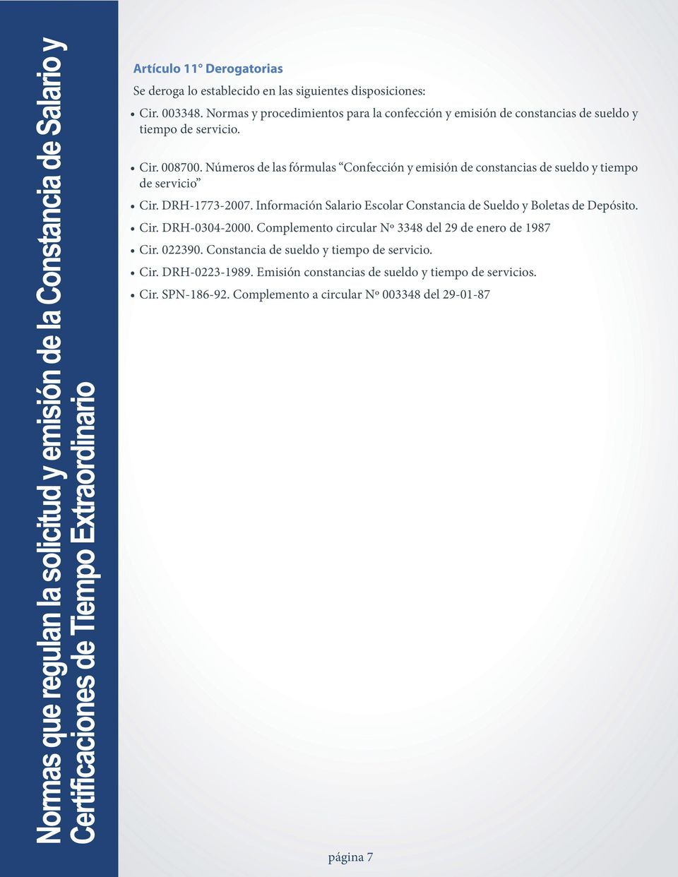 Números de las fórmulas Confección y emisión de constancias de sueldo y tiempo de servicio Cir. DRH-1773-2007.
