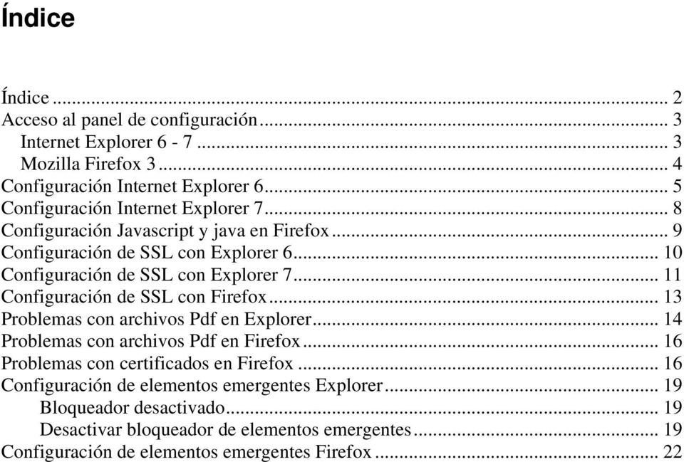 .. 11 Configuración de SSL con Firefox... 13 Problemas con archivos Pdf en Explorer... 14 Problemas con archivos Pdf en Firefox.
