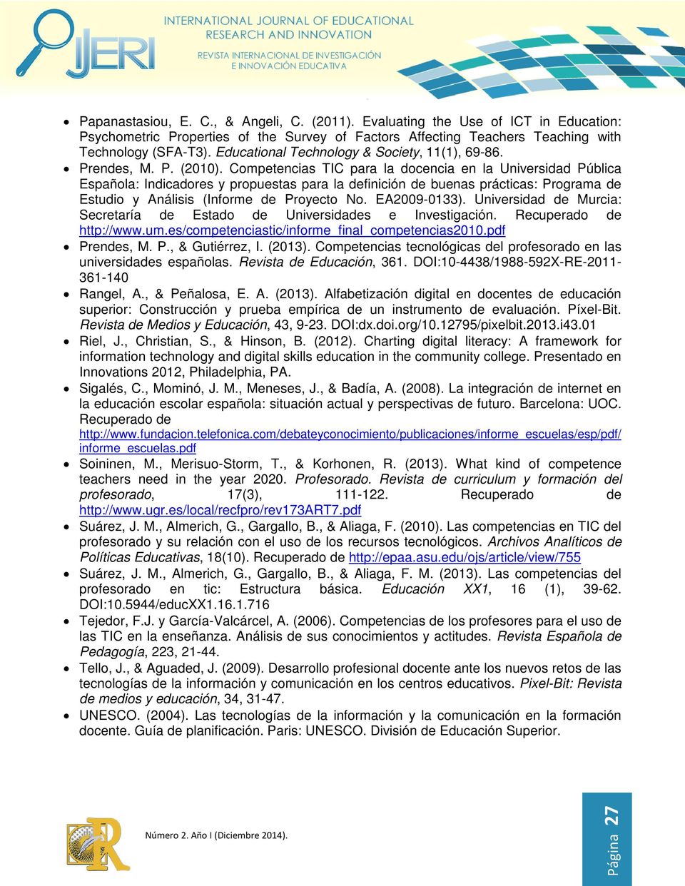 Competencias TIC para la docencia en la Universidad Pública Española: Indicadores y propuestas para la definición de buenas prácticas: Programa de Estudio y Análisis (Informe de Proyecto No.