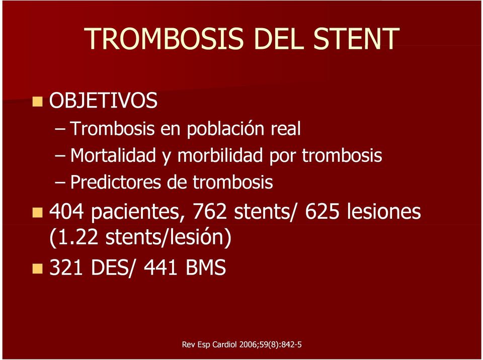 trombosis 404 pacientes, 762 stents/ 625 lesiones (1.