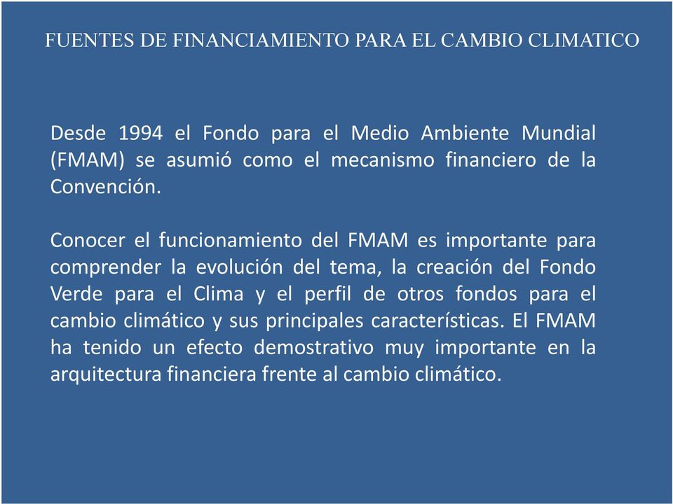 Conocer el funcionamiento del FMAM es importante para comprender la evolución del tema, la creación del Fondo