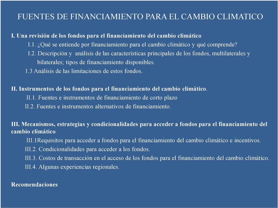 Instrumentos de los fondos para el financiamiento del cambio climático. II.1. Fuentes e instrumentos de financiamiento de corto plazo II.2. Fuentes e instrumentos alternativos de financiamiento. III.