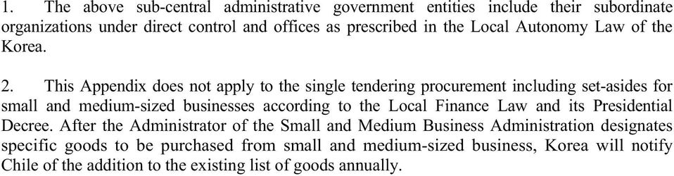 This Appendix does not apply to the single tendering procurement including set-asides for small and medium-sized businesses according to the Local