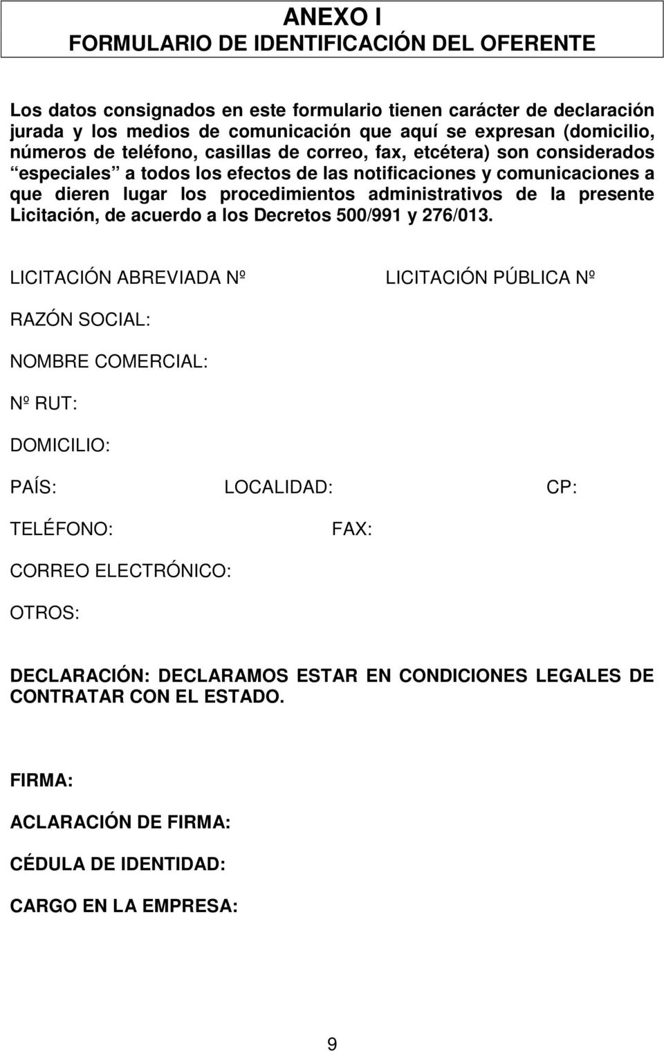 administrativos de la presente Licitación, de acuerdo a los Decretos 500/991 y 276/013.