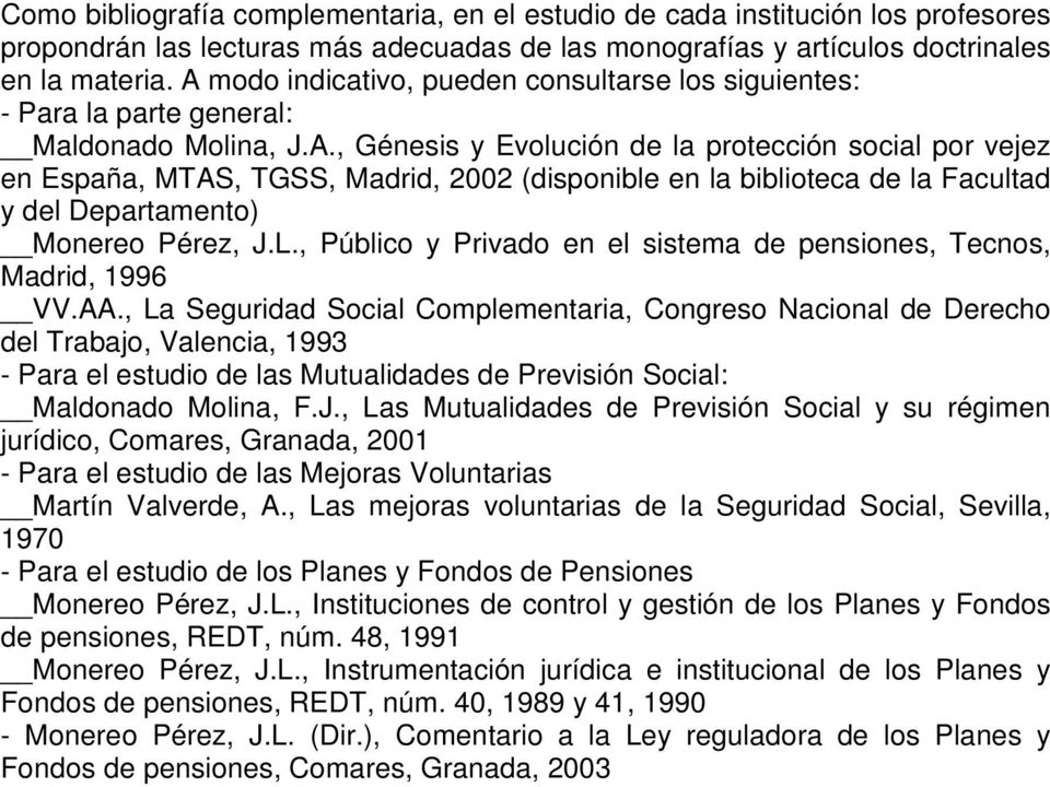 L., Público y Privado en el sistema de pensiones, Tecnos, Madrid, 1996 VV.AA.