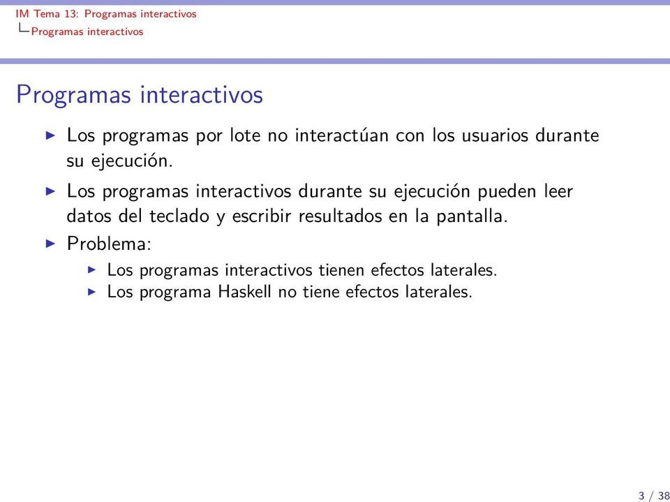 Los programas interactivos durante su ejecución pueden leer datos del teclado y escribir