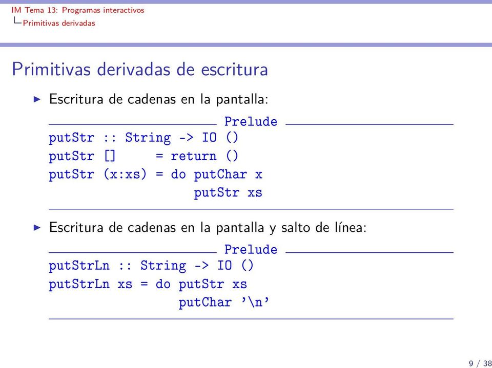 putstr (x:xs) = do putchar x putstr xs Escritura de cadenas en la pantalla y