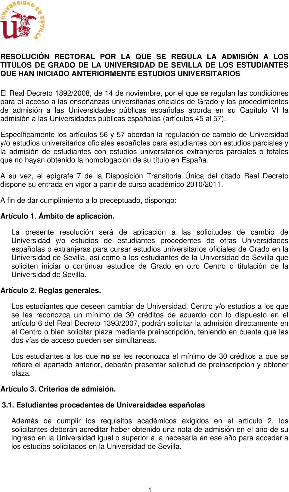 españolas aborda en su Capítulo VI la admisión a las Universidades públicas españolas (artículos 45 al 57).