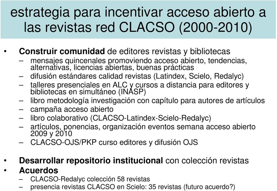 simultáneo (INASP) libro metodología investigación con capítulo para autores de artículos campaña acceso abierto libro colaborativo (CLACSO-Latindex-Scielo-Redalyc) artículos, ponencias, organización
