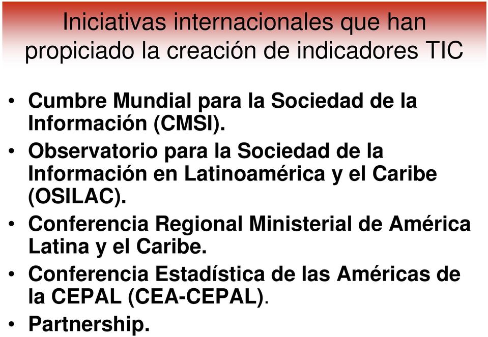Observatorio para la Sociedad de la Información en Latinoamérica y el Caribe (OSILAC).