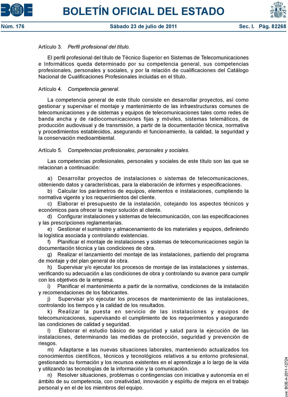 sociales, y por la relación de cualificaciones del Catálogo Nacional de Cualificaciones Profesionales incluidas en el título. Artículo 4. Competencia general.