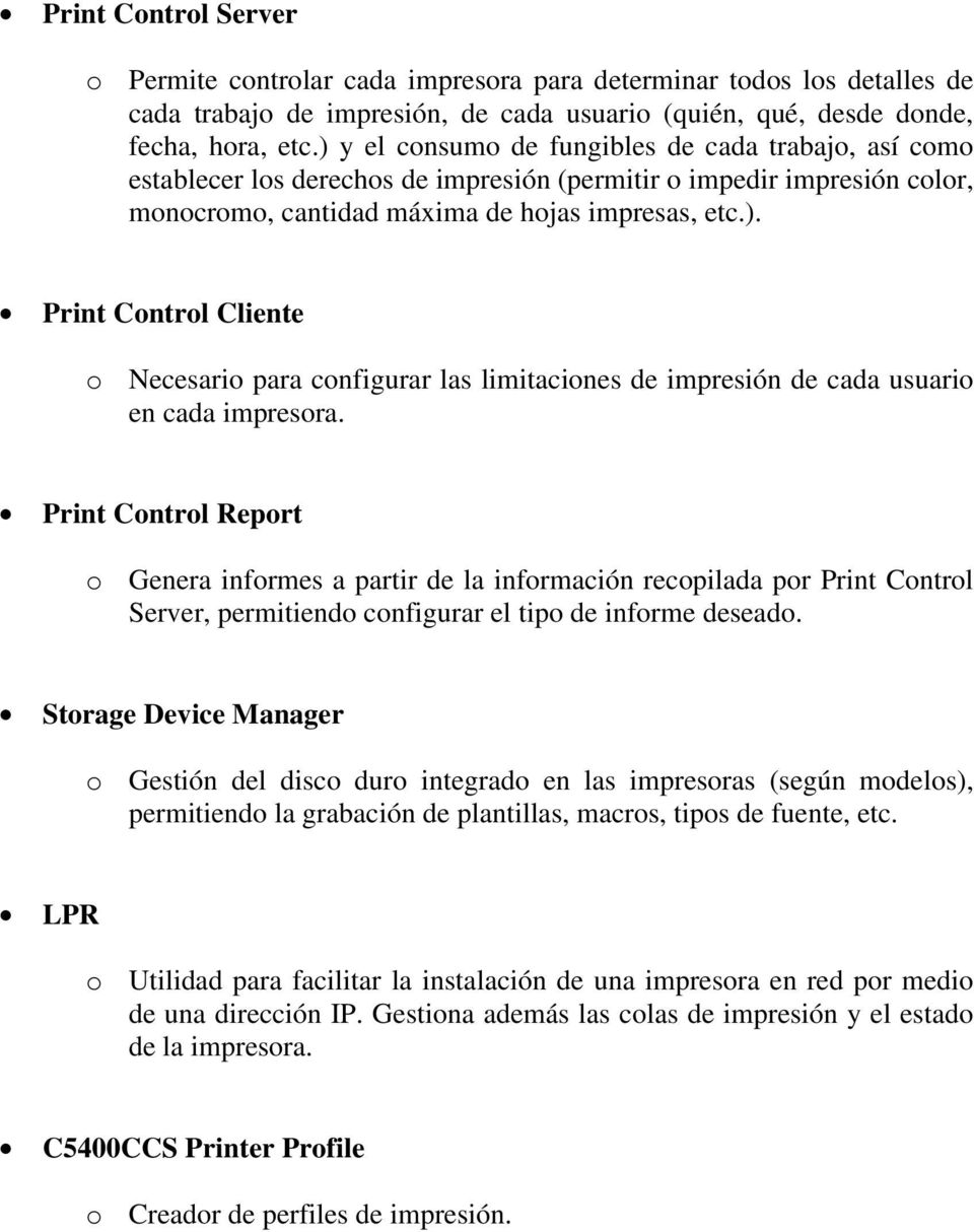 Print Control Report o Genera informes a partir de la información recopilada por Print Control Server, permitiendo configurar el tipo de informe deseado.