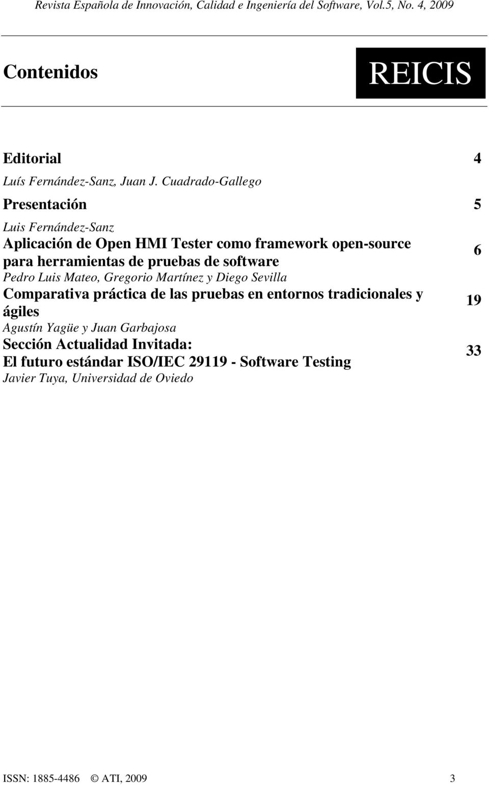 pruebas de software Pedro Luis Mateo, Gregorio Martínez y Diego Sevilla Comparativa práctica de las pruebas en entornos