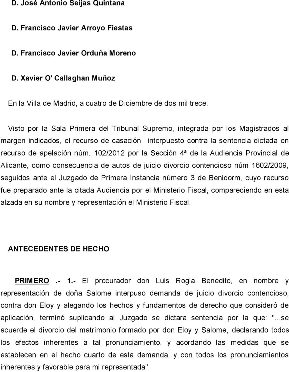 102/2012 por la Sección 4ª de la Audiencia Provincial de Alicante, como consecuencia de autos de juicio divorcio contencioso núm 1602/2009, seguidos ante el Juzgado de Primera Instancia número 3 de
