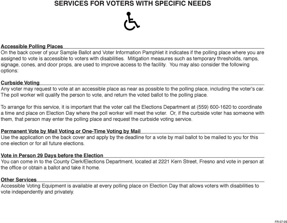 You may also consider the following options: Curbside Voting Any voter may request to vote at an accessible place as near as possible to the polling place, including the voter s car.
