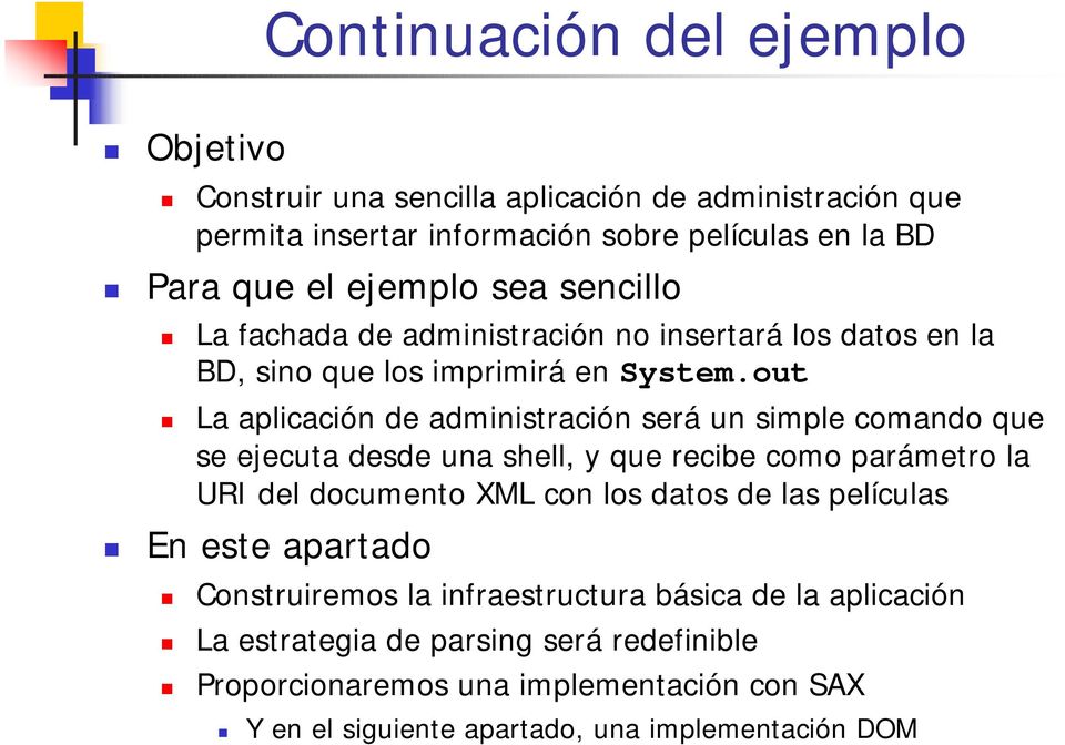 out La aplicación de administración será un simple comando que se ejecuta desde una shell, y que recibe como parámetro la URI del documento XML con los datos de las