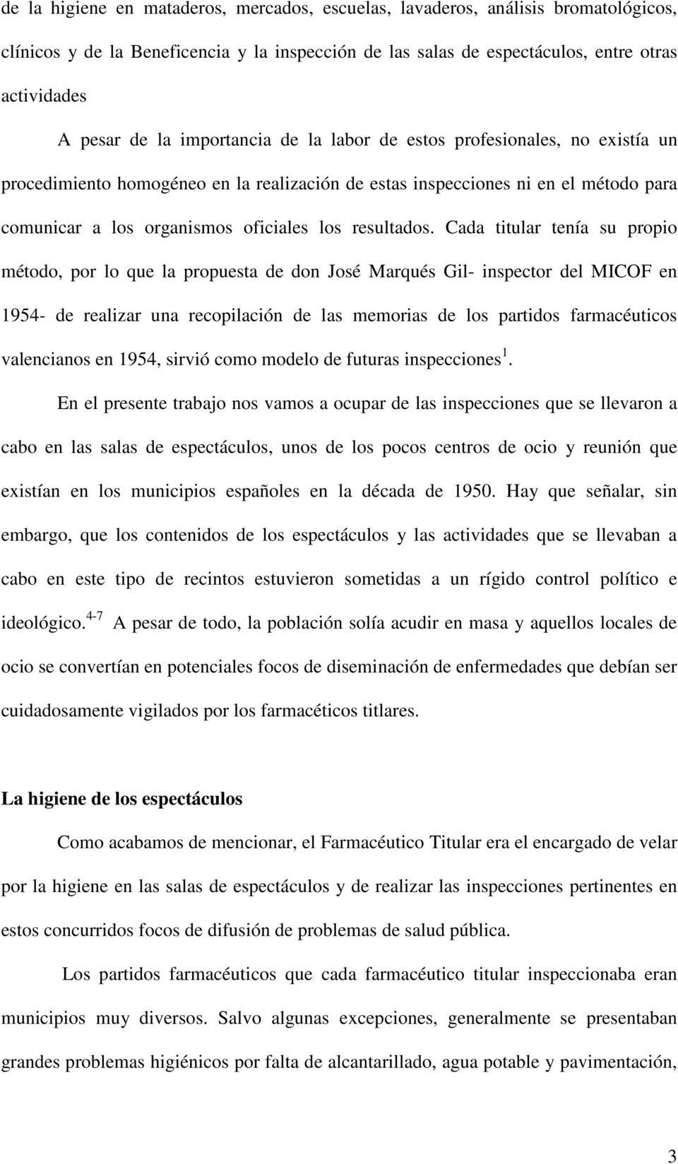 Cada titular tenía su propio método, por lo que la propuesta de don José Marqués Gil- inspector del MICOF en 1954- de realizar una recopilación de las memorias de los partidos farmacéuticos
