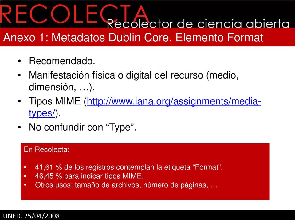 Tipos MIME (http://www.iana.org/assignments/mediatypes/). No confundir con Type.