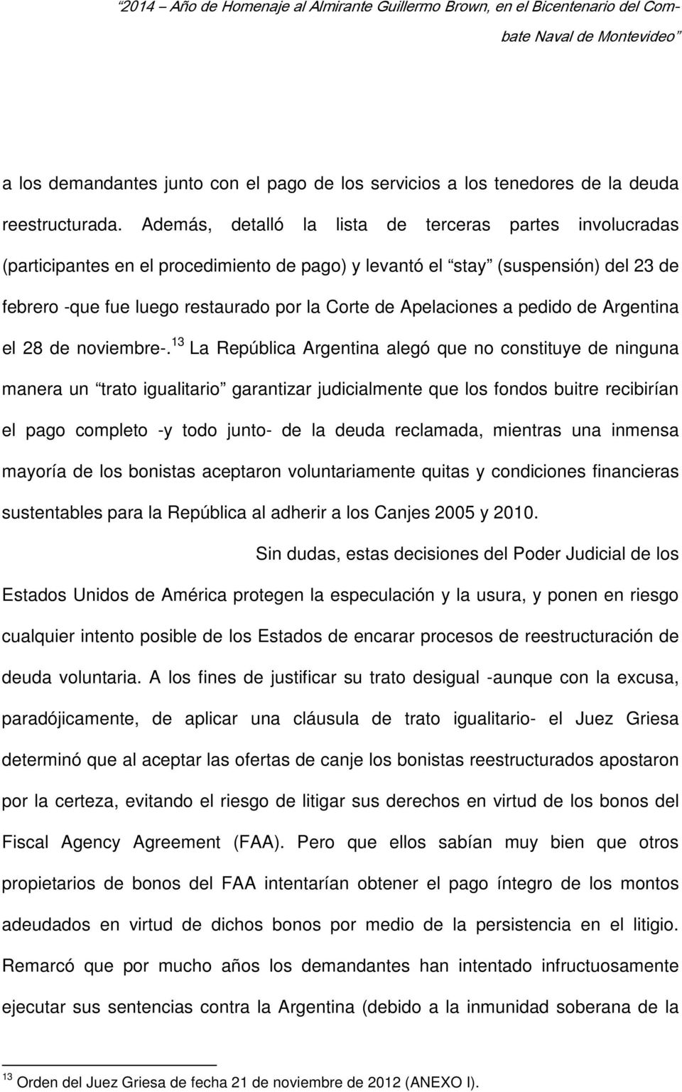 Apelaciones a pedido de Argentina el 28 de noviembre-.