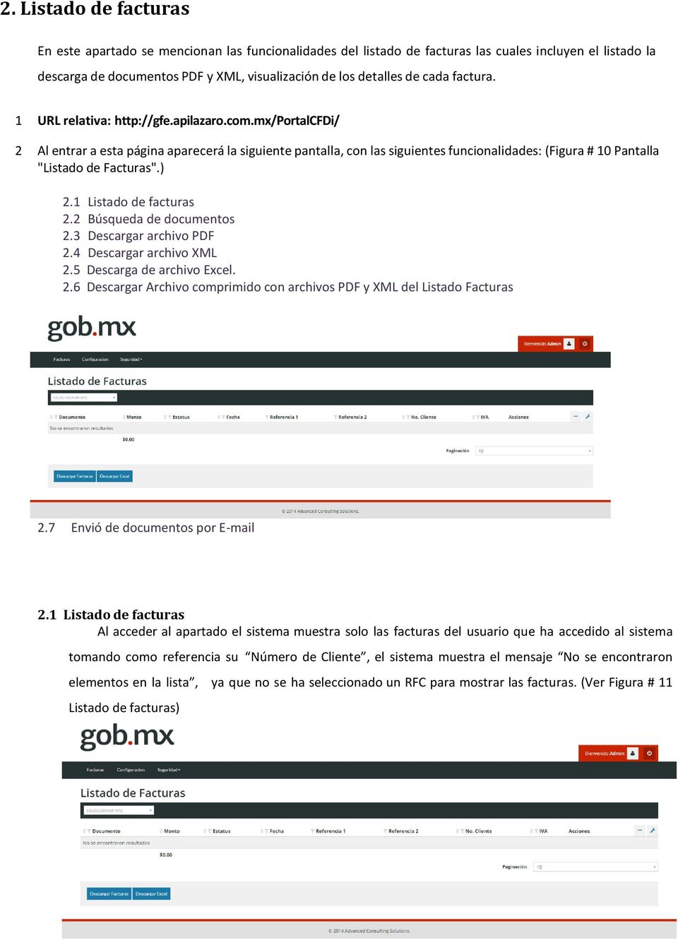 mx/portalcfdi/ 2 Al entrar a esta página aparecerá la siguiente pantalla, con las siguientes funcionalidades: (Figura # 10 Pantalla "Listado de Facturas".) 2.1 Listado de facturas 2.