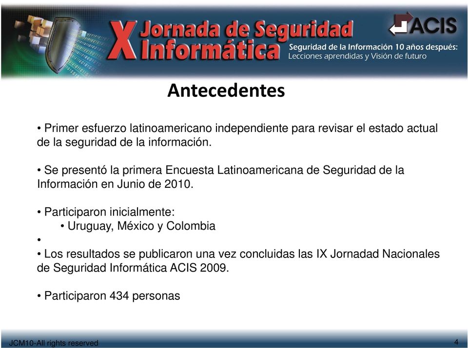 Se presentó la primera Encuesta Latinoamericana de Seguridad de la Información en Junio de 2010.