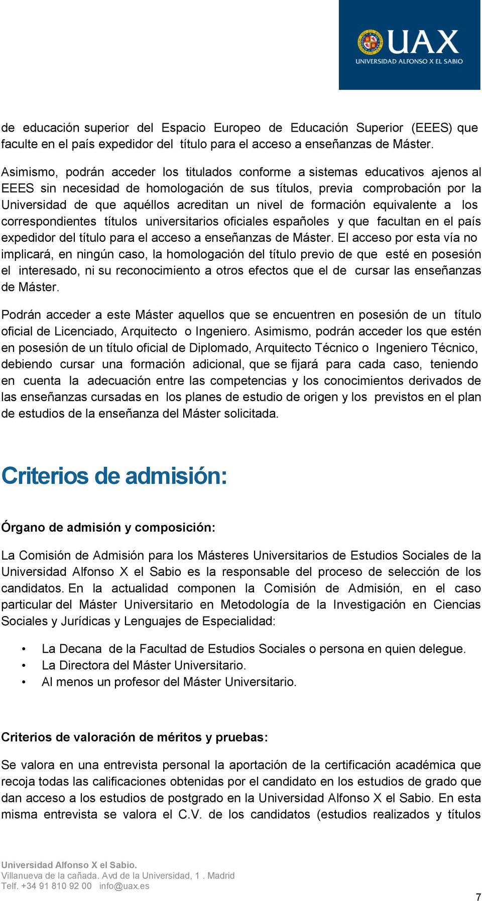 nivel de formación equivalente a los correspondientes títulos universitarios oficiales españoles y que facultan en el país expedidor del título para el acceso a enseñanzas de Máster.