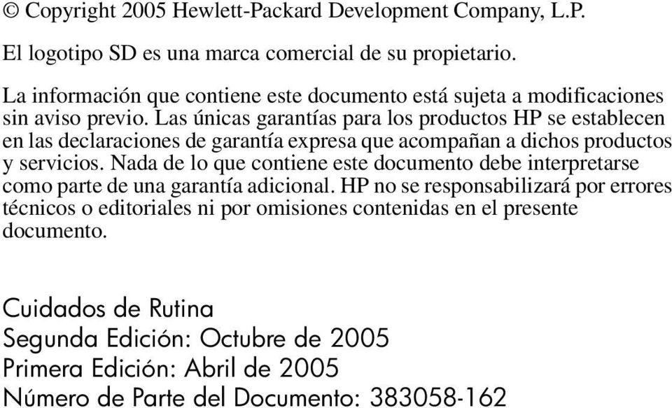 Las únicas garantías para los productos HP se establecen en las declaraciones de garantía expresa que acompañan a dichos productos y servicios.