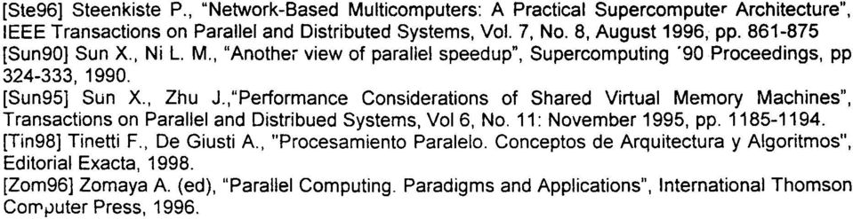 ,"Performance Considerations of Shared Virtual Memory Machines", Transactions on Parallel and Distribued Systems, Vol 6, No. 11: November 1995, pp. 1185-1194. [Tin98] Tinetti F.