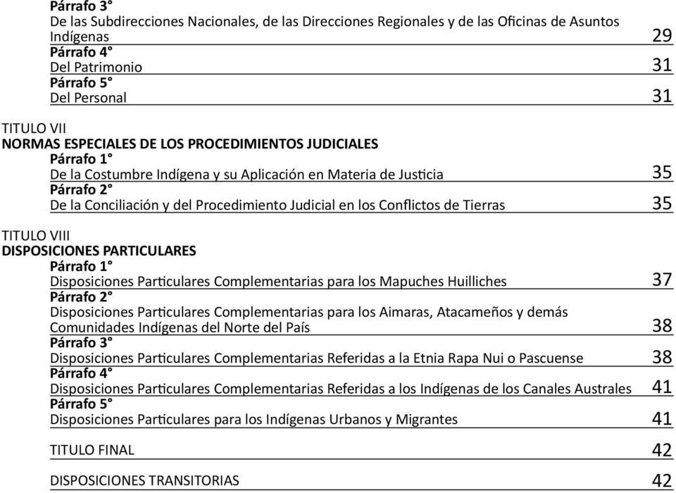 DISPOSICIONES PARTICULARES Párrafo 1 Disposiciones Particulares Complementarias para los Mapuches Huilliches Párrafo 2 Disposiciones Particulares Complementarias para los Aimaras, Atacameños y demás