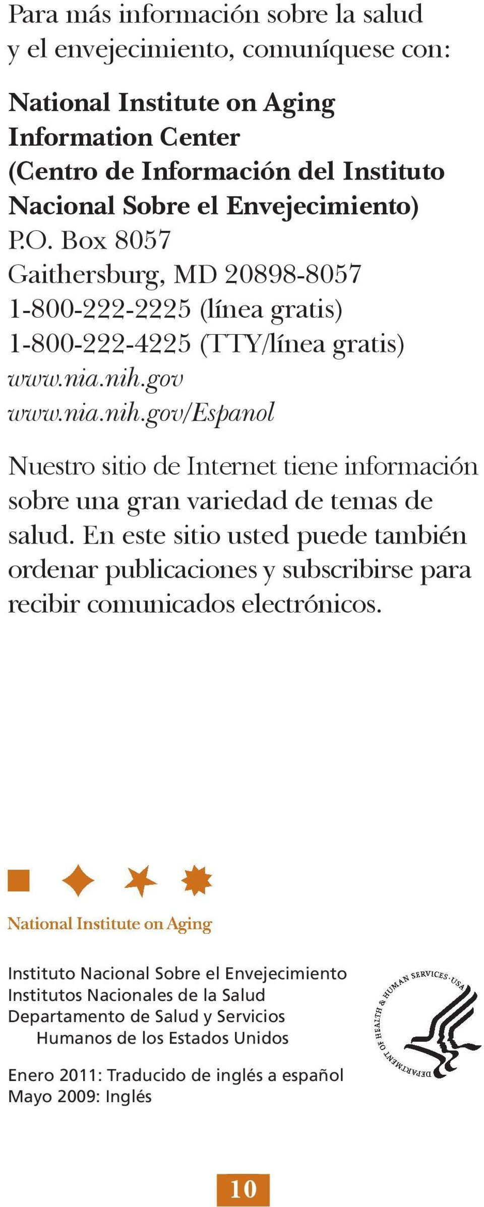 gov www.nia.nih.gov/espanol Nuestro sitio de Internet tiene información sobre una gran variedad de temas de salud.