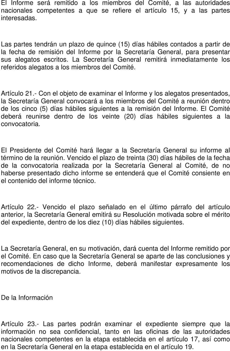 La Secretaría General remitirá inmediatamente los referidos alegatos a los miembros del Comité. Artículo 21.