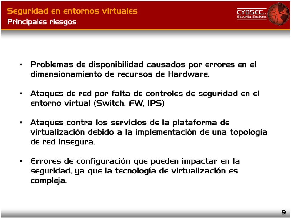 Ataques de red por falta de controles de seguridad en el entorno virtual (Switch, FW, IPS) Ataques contra los