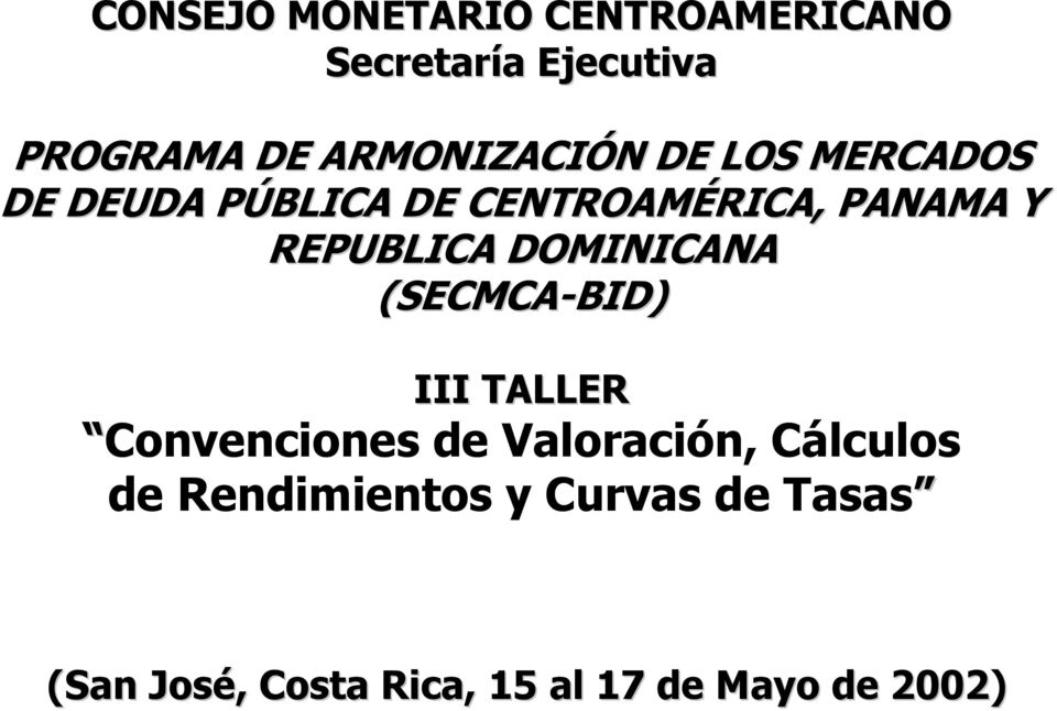 REPUBLICA DOMINICANA (SECMCA-BID) III TALLER Convenciones de Valoración,