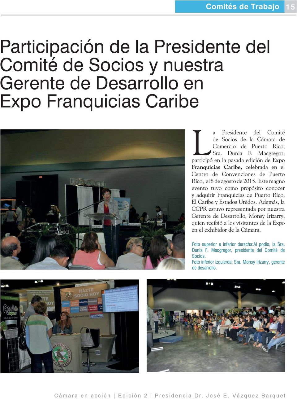 Este magno evento tuvo como propósito conocer y adquirir Franquicias de Puerto Rico, El Caribe y Estados Unidos.