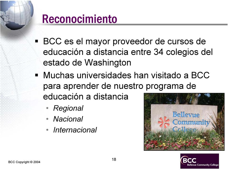 Washington Muchas universidades han visitado a BCC para