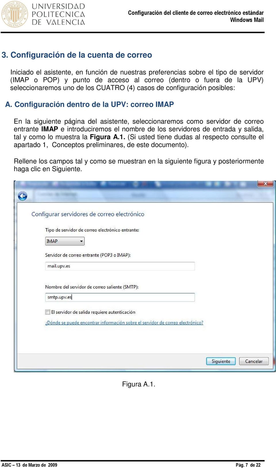 Configuración dentro de la UPV: correo IMAP En la siguiente página del asistente, seleccionaremos como servidor de correo entrante IMAP e introduciremos el nombre de los servidores