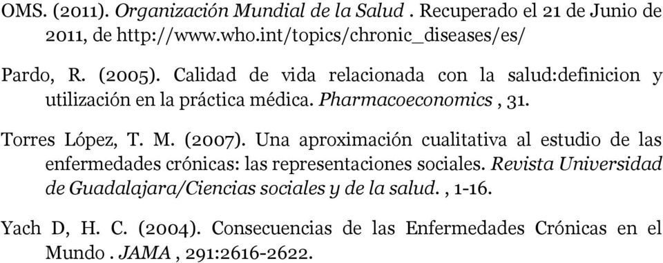 (2007). Una aproximación cualitativa al estudio de las enfermedades crónicas: las representaciones sociales.
